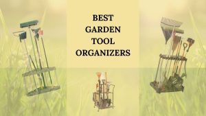 best garden tool organizer