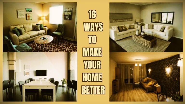 16 Ways to Make Your Home Better