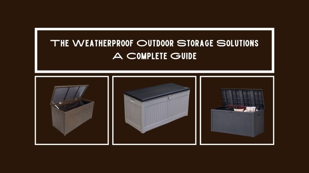 weatherproof outdoor storage solutions