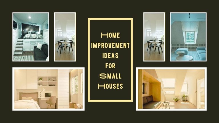 Home Improvement Ideas for Small Houses – A Complete Guide