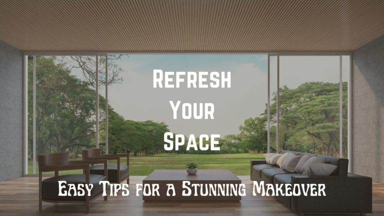 Refresh Your Space: Easy Tips for a Stunning Makeover