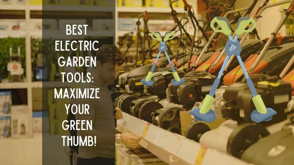 The Best Electric Garden Tools