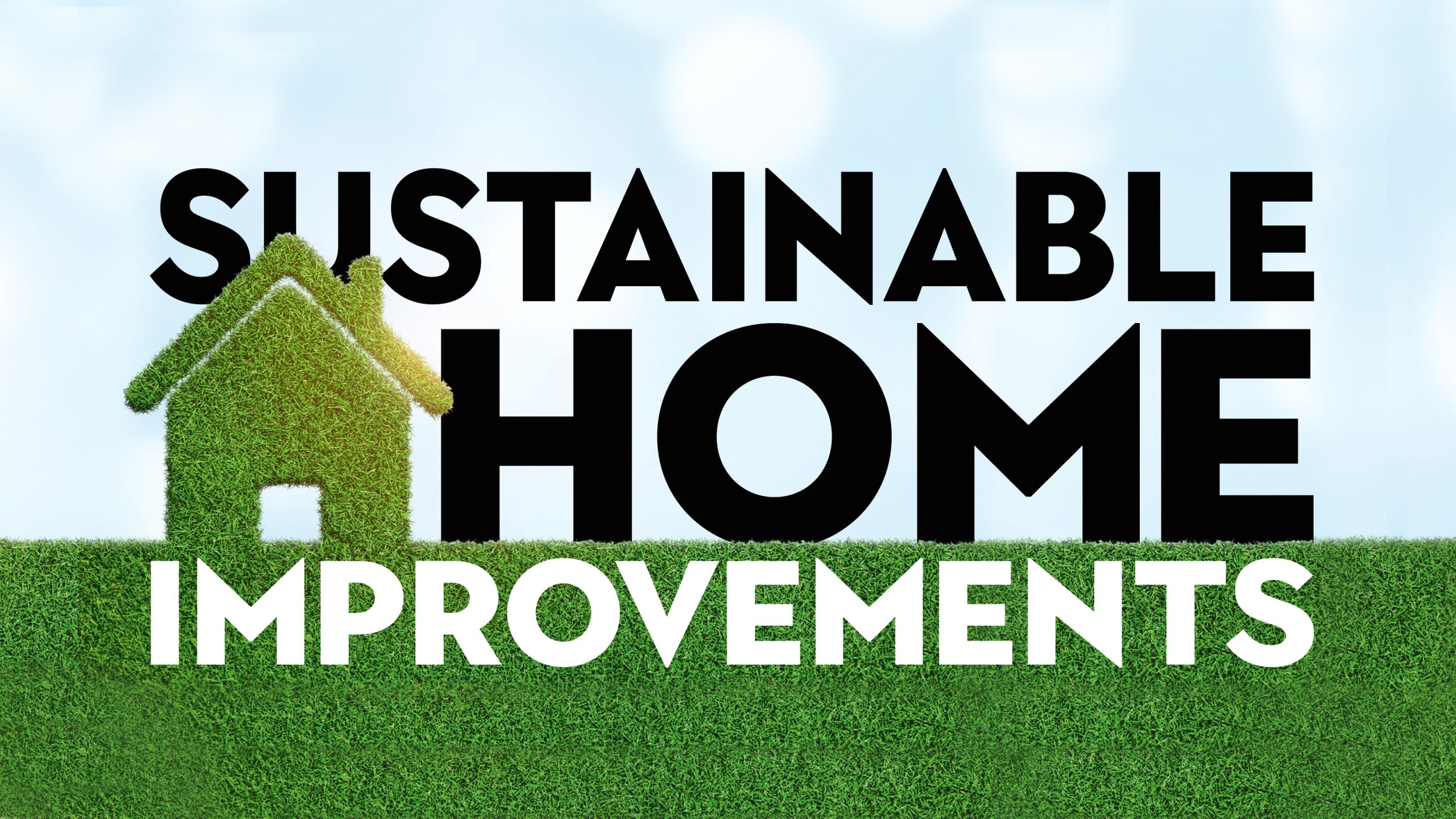 Sustainable Home Improvements: Transform Your Space Green