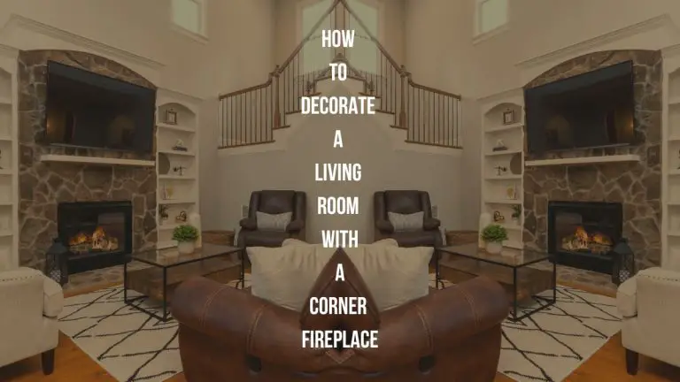 How to Decorate Living Room With a Corner Fireplace