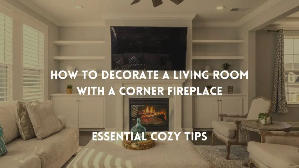 How to Decorate a Living Room With a Corner Fireplace