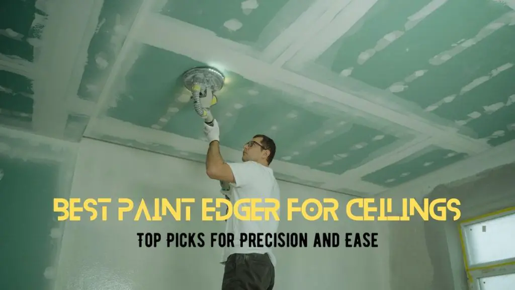 best paint edger for ceilings