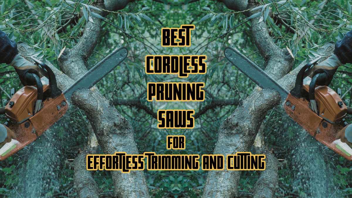 Best Cordless Pruning Saw