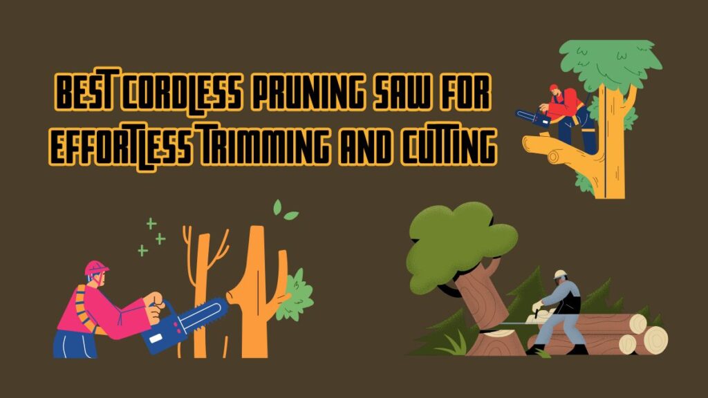 Best Cordless Pruning Saws