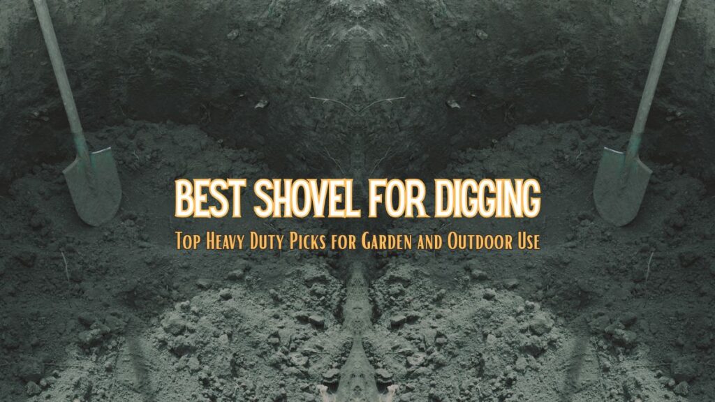Best Shovel for Digging