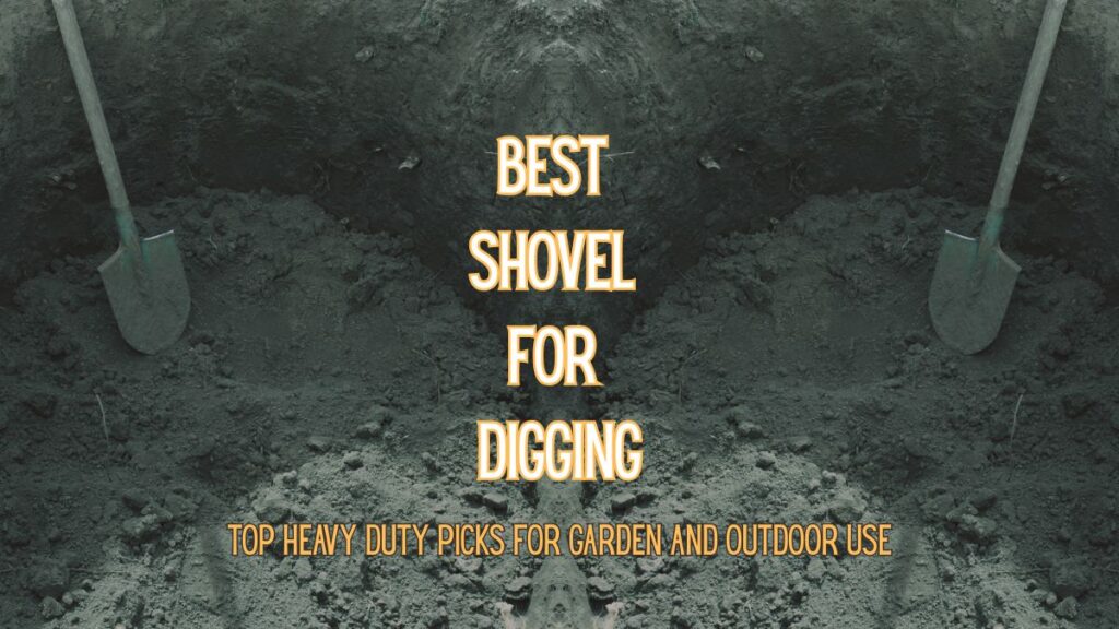 Best Shovels for Digging