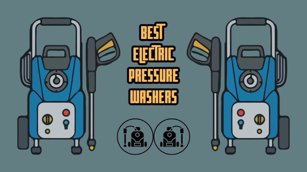 Best Electric Pressure Washers