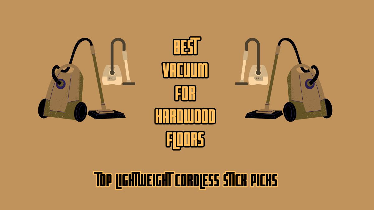 Best Vacuum for Hardwood Floor