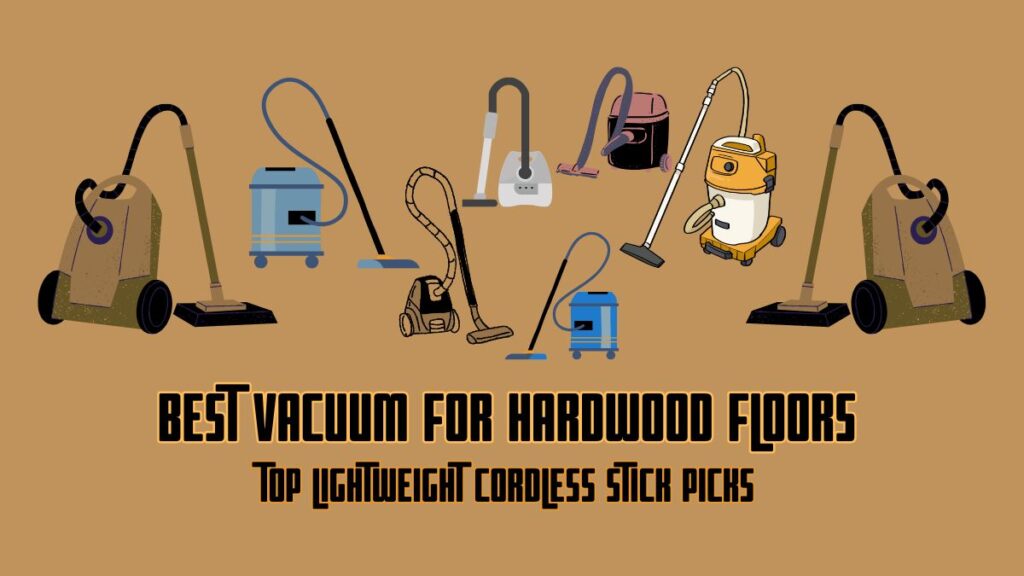Best Vacuum for Hardwood Floors