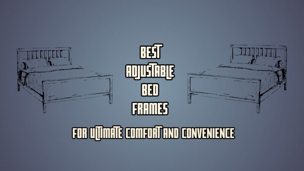 Best Adjustable Bed Frame