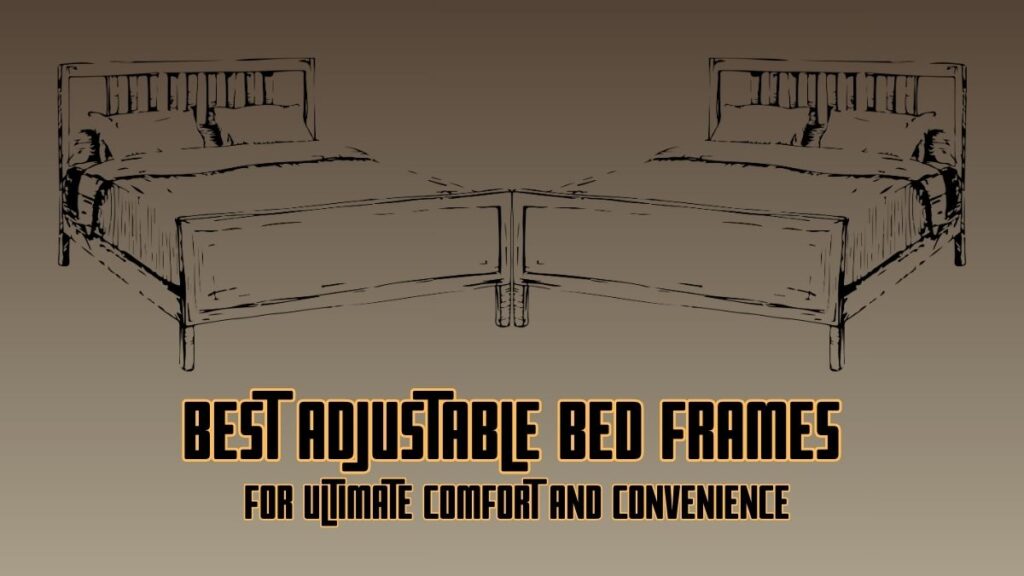 Best Adjustable Bed Frames