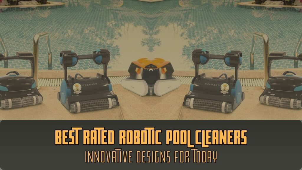 Best Rated Robotic Pool Cleaners