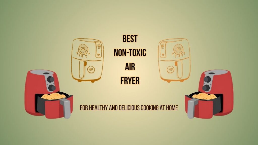 best non toxic air fryer