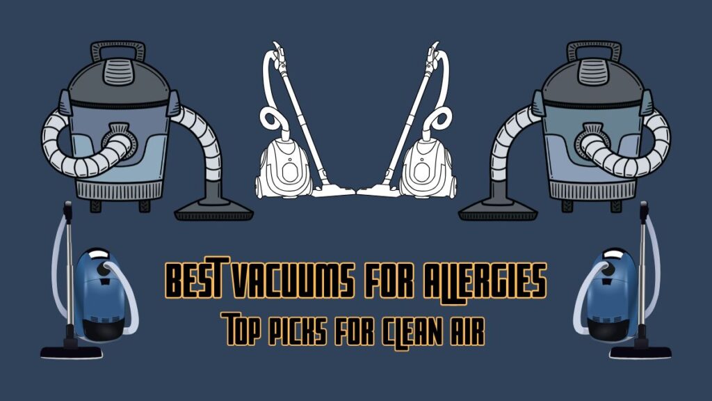 Best Vacuums for Allergies