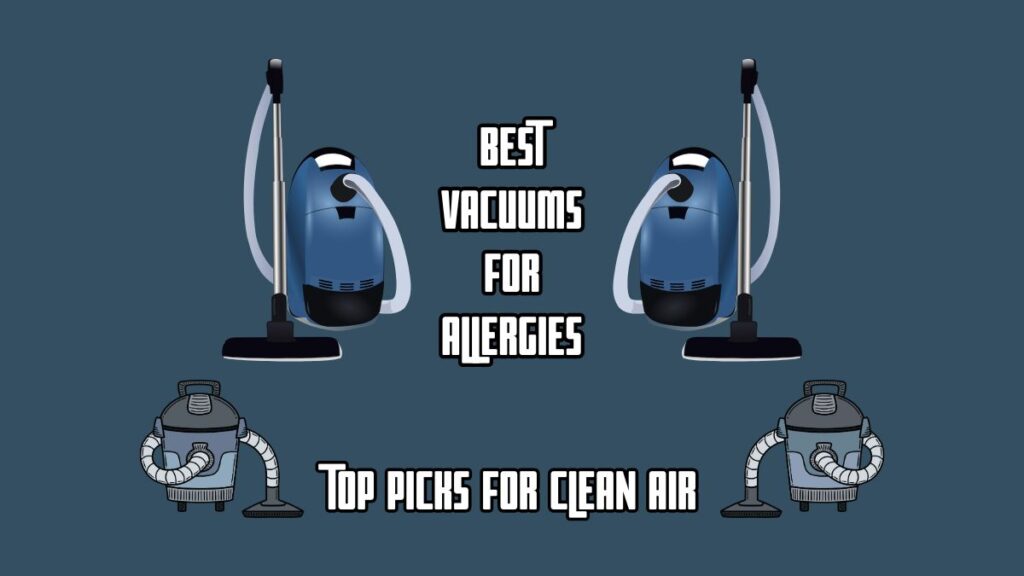 Vacuums for allergies