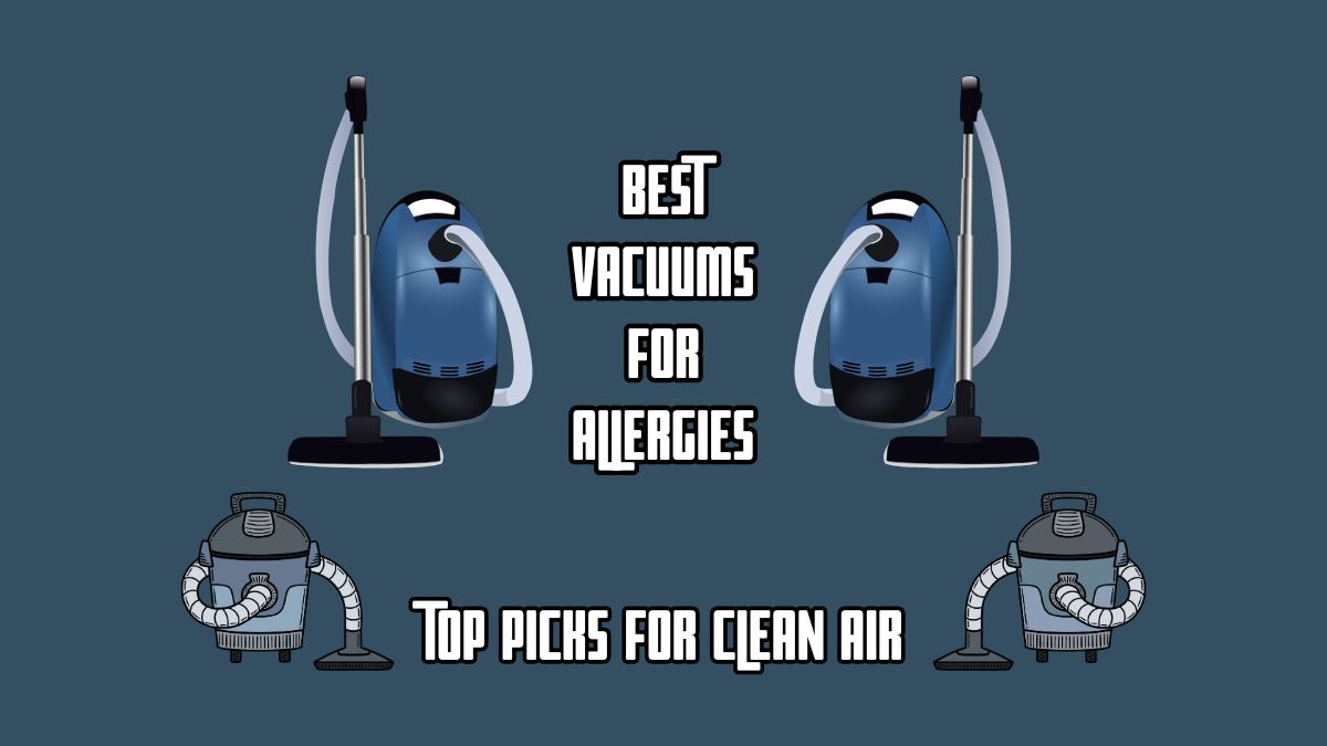 Vacuums for allergies